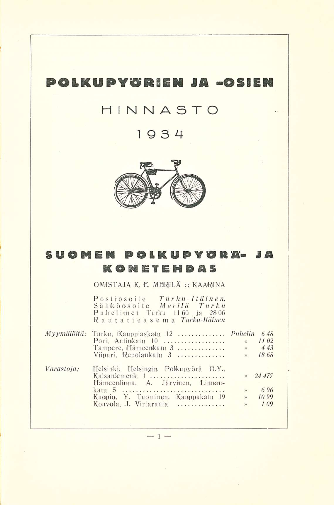 POLKUPYÖRIEN JA -OSIEN HINNASTO 19 3 4 syö MEN POLKUPYÖRÄ- IA KONETEHDAS OMISTAJA K. E. MBRffILÄ :: KAARINA Postiosoite Tur k u-1 täin en.