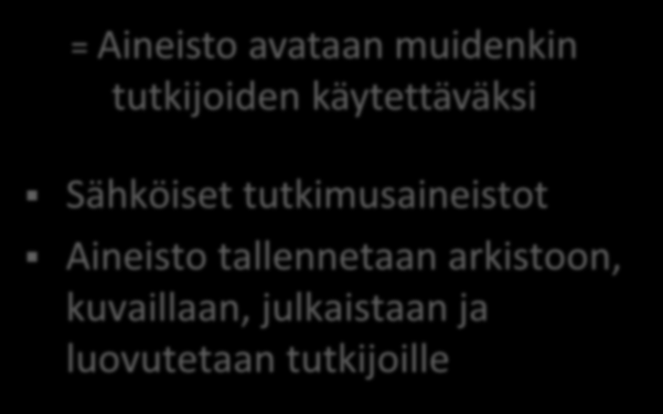 2 Tutkimusaineiston arkistointi = Aineisto avataan muidenkin tutkijoiden käytettäväksi Sähköiset