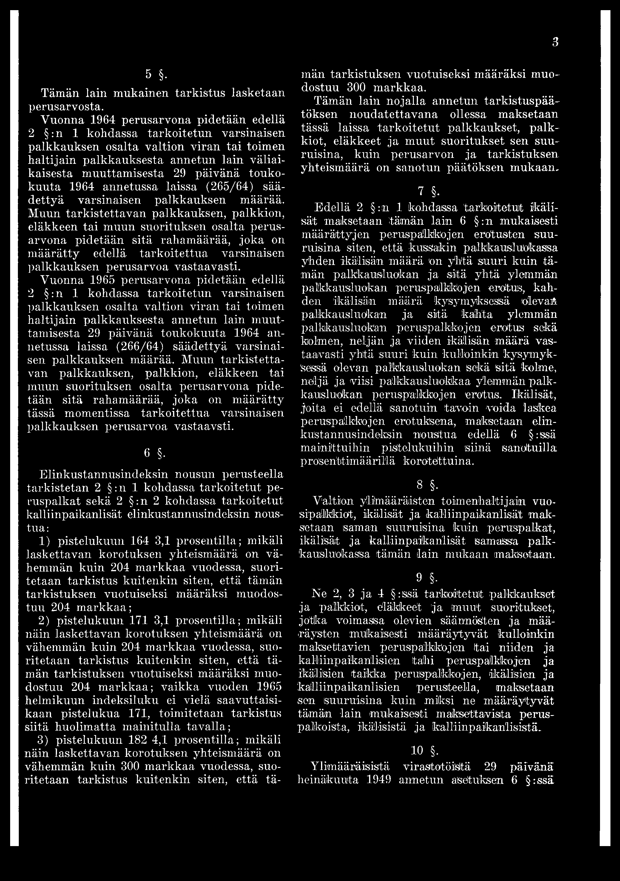 päivänä toukokuuta 1964 annetussa laissa (265/64) säädettyä varsinaisen palkkauksen määrää.