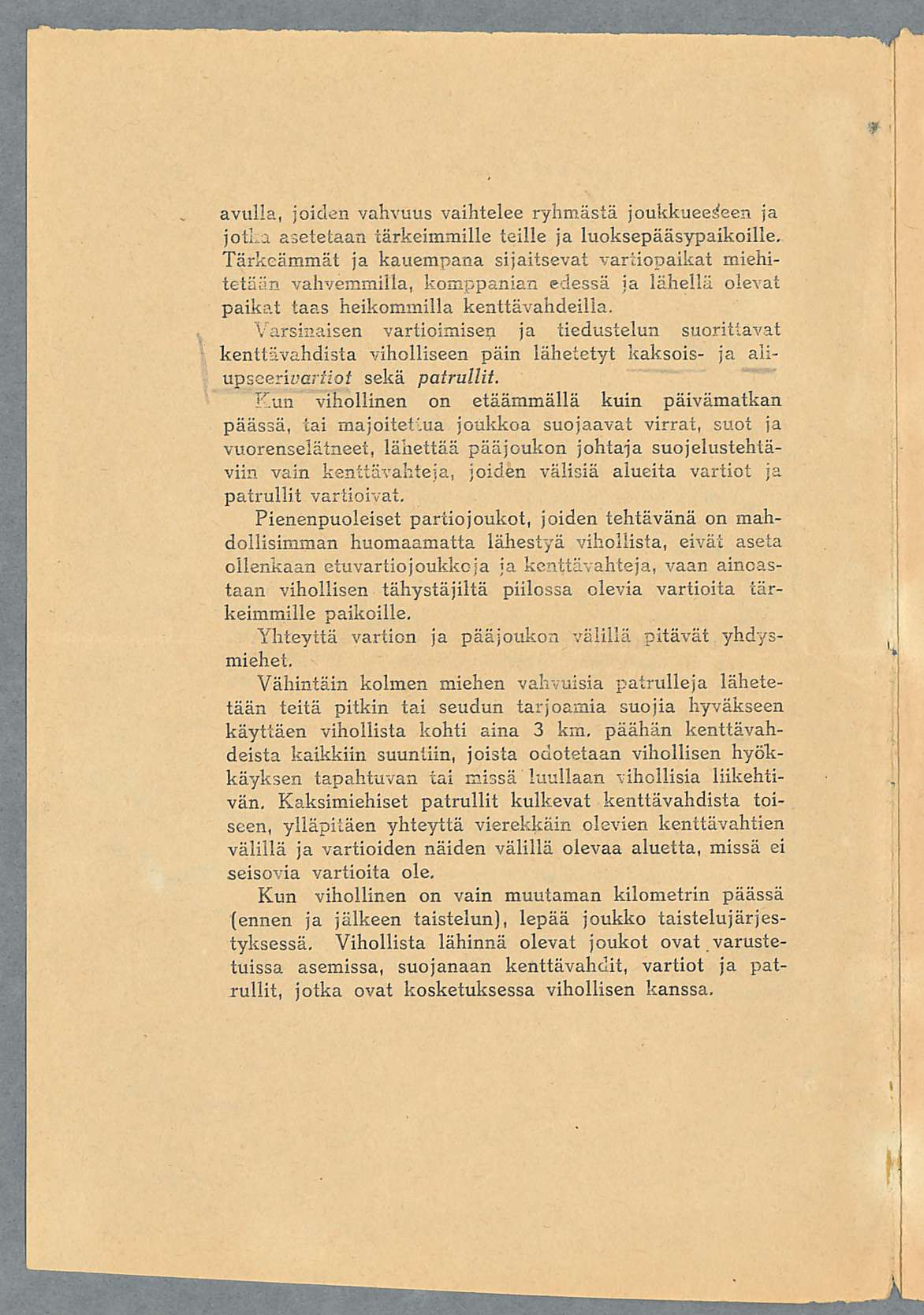 avulla, joiden vahvuus vaihtelee ryhmästä joukkueeseen ja jotl a asetetaan tärkeimmille teille ja luoksepääsypaikoille.