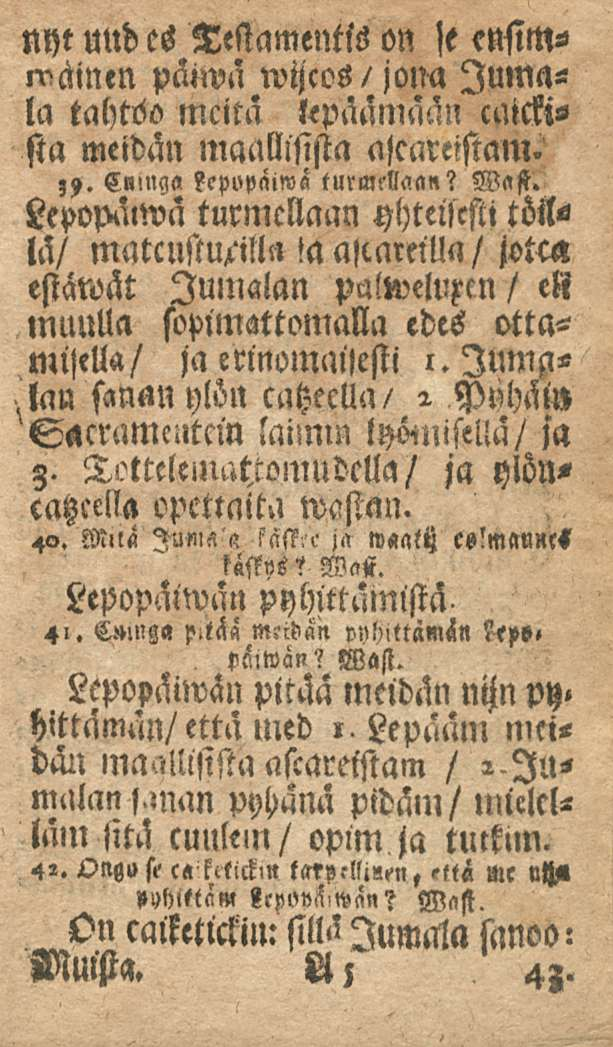 nyt uud es Ntstamentis on se ensimmäinen päiwä wijcos/jolm Jumala tahtoo mcitä lepäämään caickista meidän maallisista ajcareistam.,?. Cn>nc,a lepopaiws turmkllaa»? Wast.