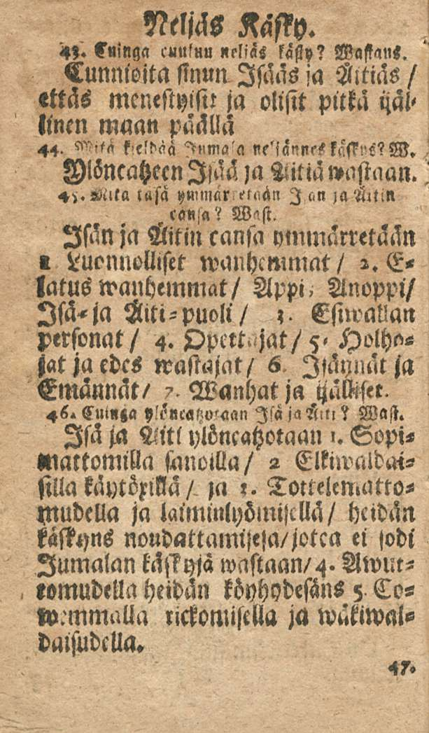 Neljäs Kaffy. 45. fuinga cuufuu «rliss kasty? Wafians. Cunnioita sinun Isääs ja Ältiäs / «ttäs menestyisit ja olisit pitkä sallinen maan päällä Mncahecnljää ia Hitin w^staan. cania? Wch.