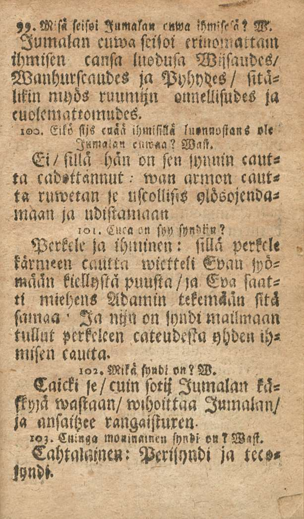 )).Ms«seisoi Jumala» s«wa isim>st'af M. Jumalan cuwascijoi erinozla!ta«n ihmisen cansa luodusii WUaudcs/ Wauhurscaudes ja PylMes/ sitälikin myös ruumijn Lnnellisudes ja cuolemattomudcs. IV2.