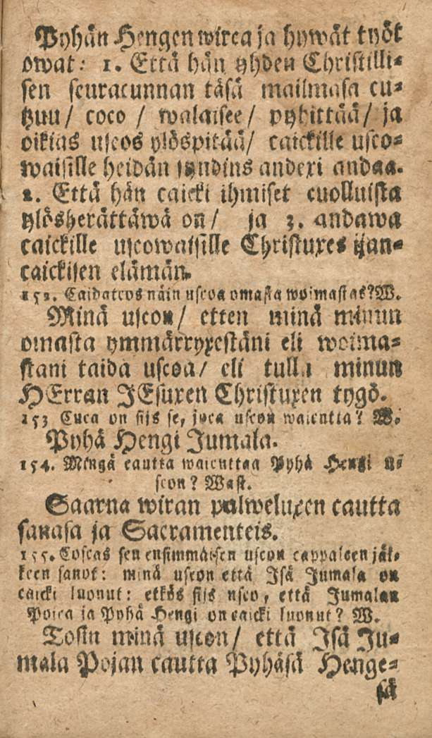 Pyhän Hmqcn wlrca jci hnwät tnöt owat- sen scuracunnan täsä cu«huu/ coco / walaisee/ pyhittää/ ja oikias njcos yjöspitää/ cnickllle usco«waistlle heidän»yndins andexi andaa.