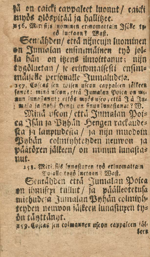 .,57.!ä en caicki eavvaleet luonut/ caicki j niyös ylöspilää ja hallitzce. M<6. Mlnsi.', <i! «l'»i«l erinomattaln Isälle ly, Vast.