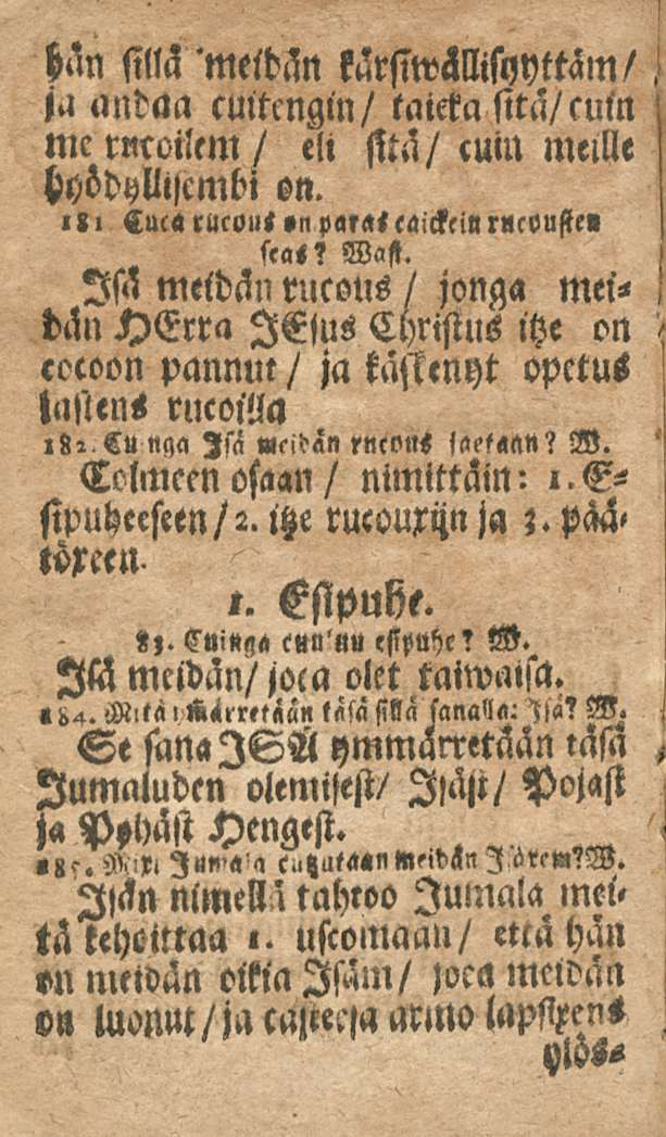 hän sillä 'meidän kärsiwhllisnyttäm/ ja andlla cuitmgin/ taicka sitä/euln mc rnroilem/ eli sitä/euin meille hyödyllisempi sn.»l i Cuc< rucout»n pal«< taickein rncouste» s<a<? Wast.