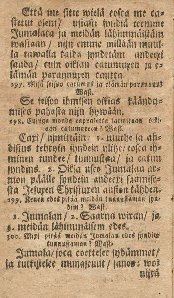 Cttä me sitte wielä cosca me ca< ftttut okm/ ujiasti lvndiä teemme Jumalala ja meidän Mimmaistäm wastaan/ nijn emme millään muulla laivalla taida syndciam andeefi faada/ euin oeian cntunlmn M e-