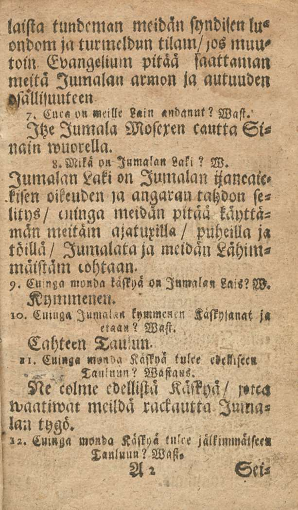 laista ttmdcman meidän syndilen lu«ondom jaturmeldun tilam/,os muutoin Evangelmm pitää saattalnan meitä Jumalan armon ja autuuden KsalMmteen 7. Cuco o» «eille loin «ndannt? Wast.