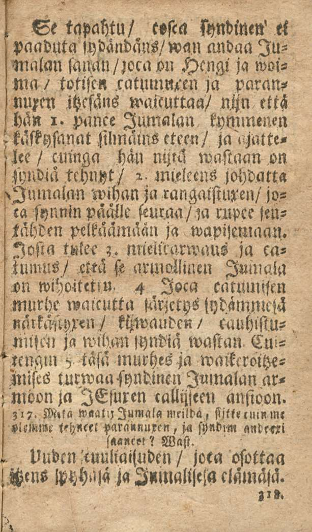 ! hän l lee. Uubcn! syleni j Se tapahtu/ cesca syndinen' ei pauduta <ydändäns/wan andaa Junnilan sanan/ma on Hengi ja woinm totisen / catunlnxen ja paran? ihcsäns waicuttaa/ nijn että i.