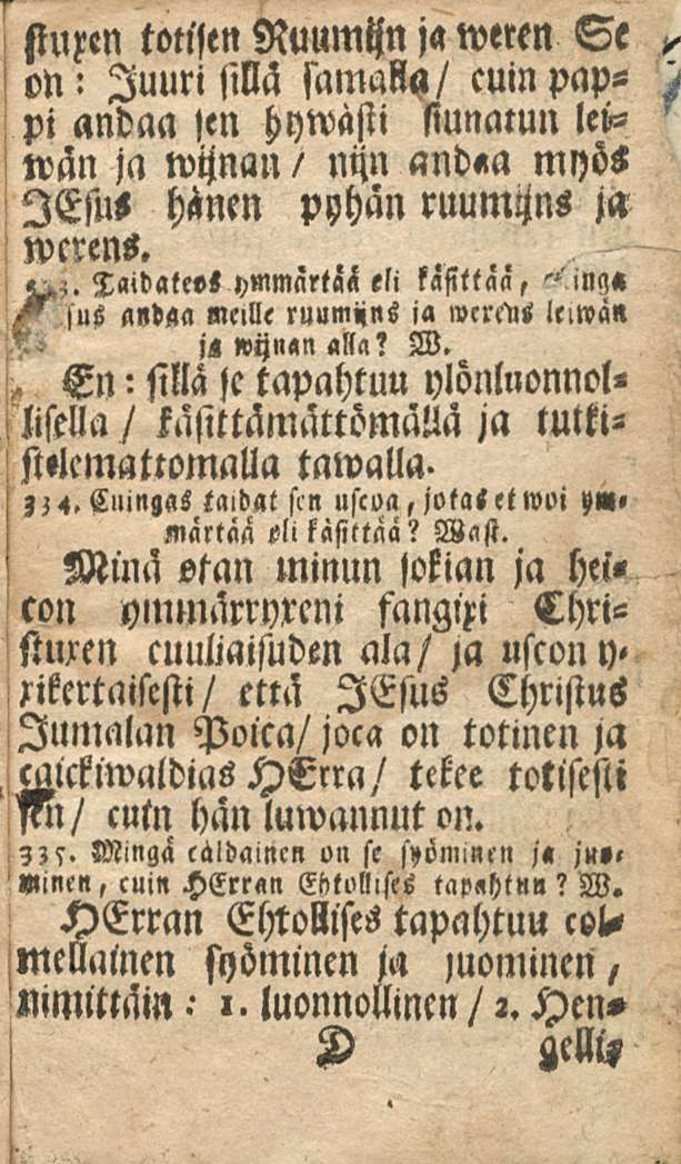 i l siuxen totistn Nuumtin ja weren Se on: Juuri M samallq/ cuin pappi andaa <en hywästi siunatun lebwän ja wynan nqn and«a myös / lesus hänen pyhän ruumtzns j«wcrens.