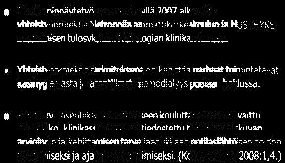 klinikassa, jossa on tiedostettu toiminnan jatkuvan arvioinnin ja kehittämisen tarve laadukkaan potilaslähtöisen hoidon tuottamiseksi ja ajan