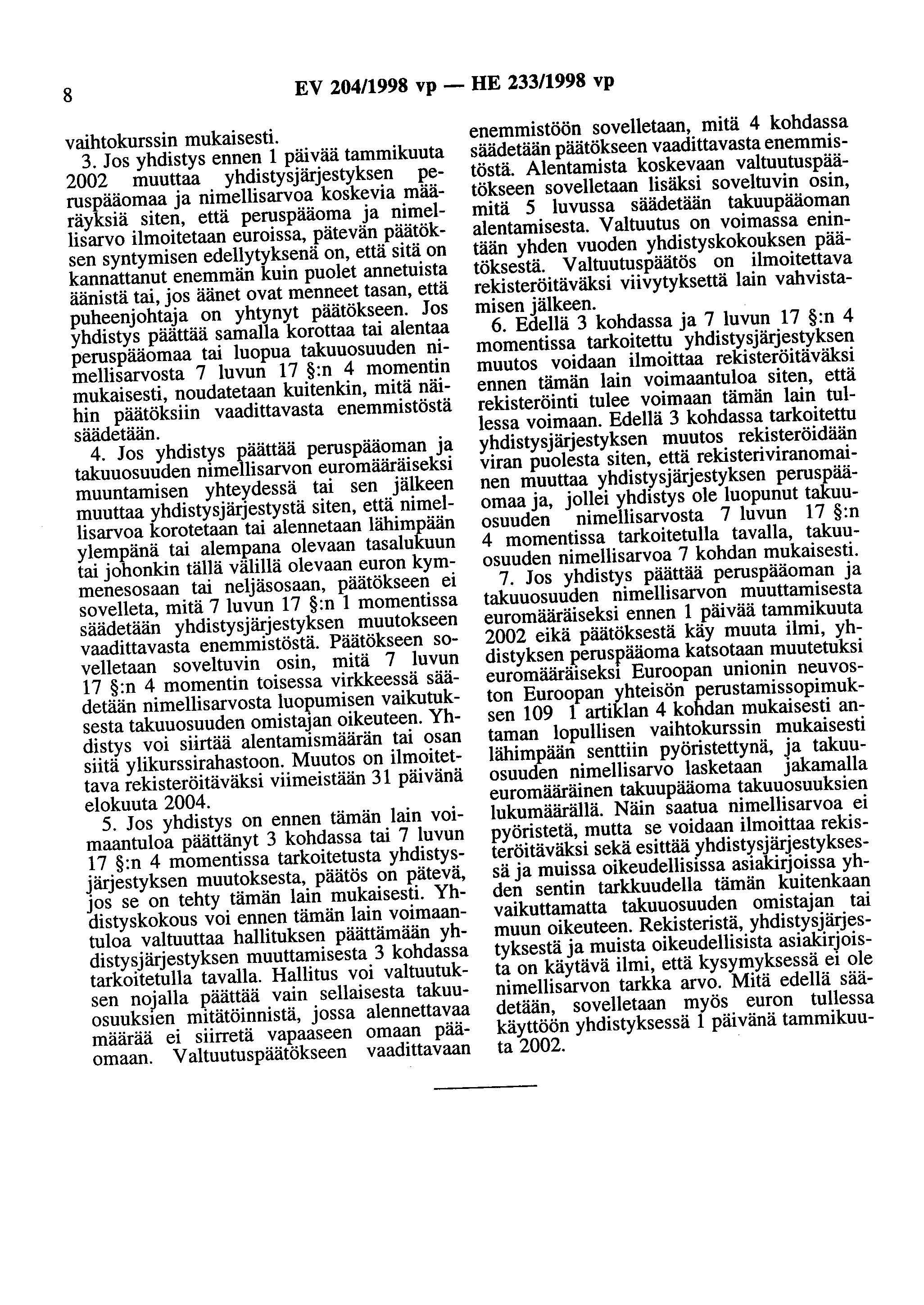 8 EV 204/1998 vp - HE 233/1998 vp vaihtokurssin mukaisesti. 3.