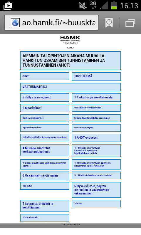 mobiililaite näyttää sivuston kokonaisuudessaan samalla tavalla kuin suurempi tietokoneen näyttö, mutta tällöin sisältö näkyy luonnollisesti hyvin paljon pienempänä (kuva 34). Kuva 34.