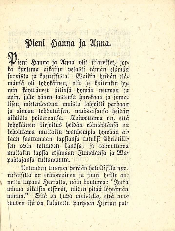 Pieni Hanna ja Anna. lieni Hanna ja Anna olit nsarekset, jotka kuolema aikaisin pelasti tämän elämän suruista ja koetuksista.