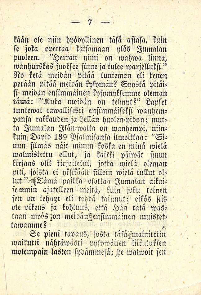 kään ole niin hyödyllinen tasa asiasa, kuin se joka opettaa katsomaan ylös Jumalan puoleen. "Herran nimi on wahwa linna,»vanhurskas juoksee sinne jatulee warjelluksi.