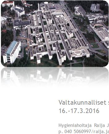 Hygieniayhdyshenkilön rooli hoitoon liittyvien infektioiden seurannassa Valtakunnalliset sairaalahygieniapäivät 16.-17.3.2016 Hygieniahoitaja Raija Järvinen, infektioiden torjuntayksikkö, OYS p.