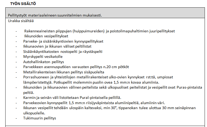 20 6.2 Työn sisältö Toiseksi selitetään ranskalaisin viivoin työn sisältöä. Tervaspuun ja Tervamiilun kohteessa oli tasakatto, joten peltitöiden määrä ei ollut suuri.