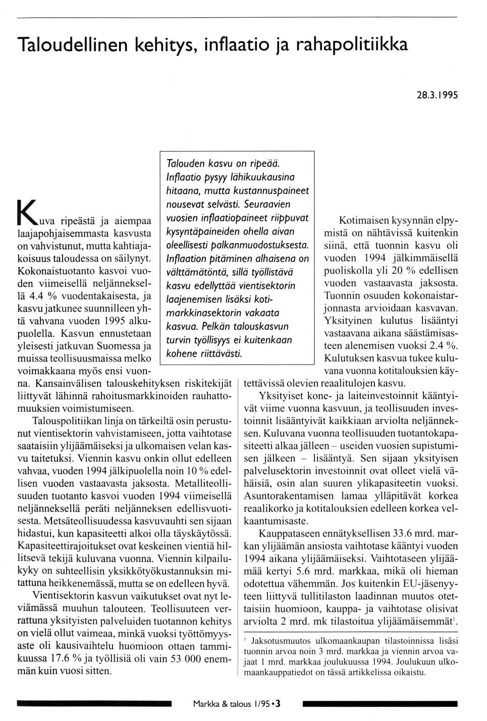 Taludellinen kehitys, inflaati ja rahaplitiikka 28.3.199 Kuva ripeästä ja aiempaa laaj aphj aisemmasta kasvusta n vahvistunut, mutta kahtiajakisuus taludessa n säilynyt.