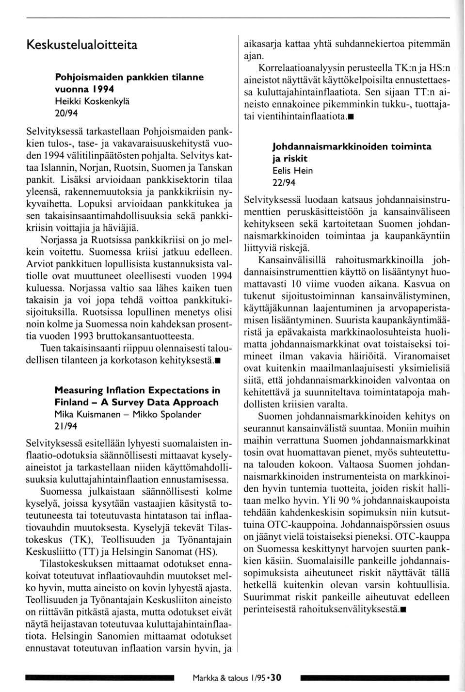 Keskustel ualitteita Phjismaiden pankkien tilanne vunna 1994 Heikki Kskenkylä 20/94 Selvityksessä tarkastellaan Phjismaiden pankkien tuls-, tase- ja vakavaraisuuskehitystä vuden 1994