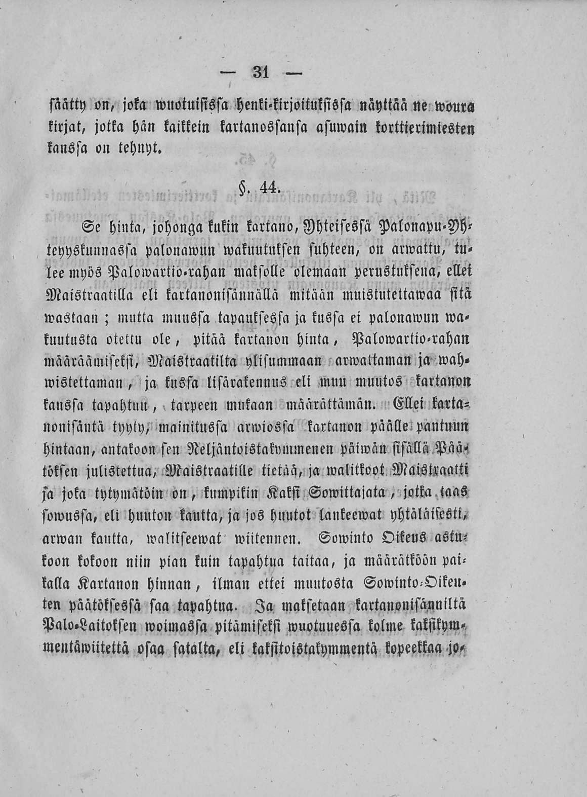 31 säätty on, joka Vuotuisissa henkikirjoituksissa näyttää ne woma kirjat, jotka hän kaikkein kartanossansa asuwain korttierimiesten kanssa on tehnyt. Se hinta,. 44.
