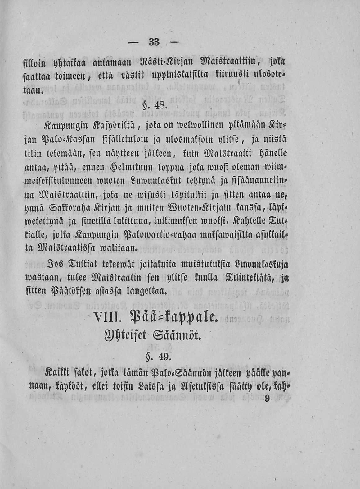 33 silloin yhtaikaa antamaan Rasti-Kirjan Maistraattiin, joka saattaa toimeen, että rästit uppiniskaisilta kiiruusti ulosote» taan..48.