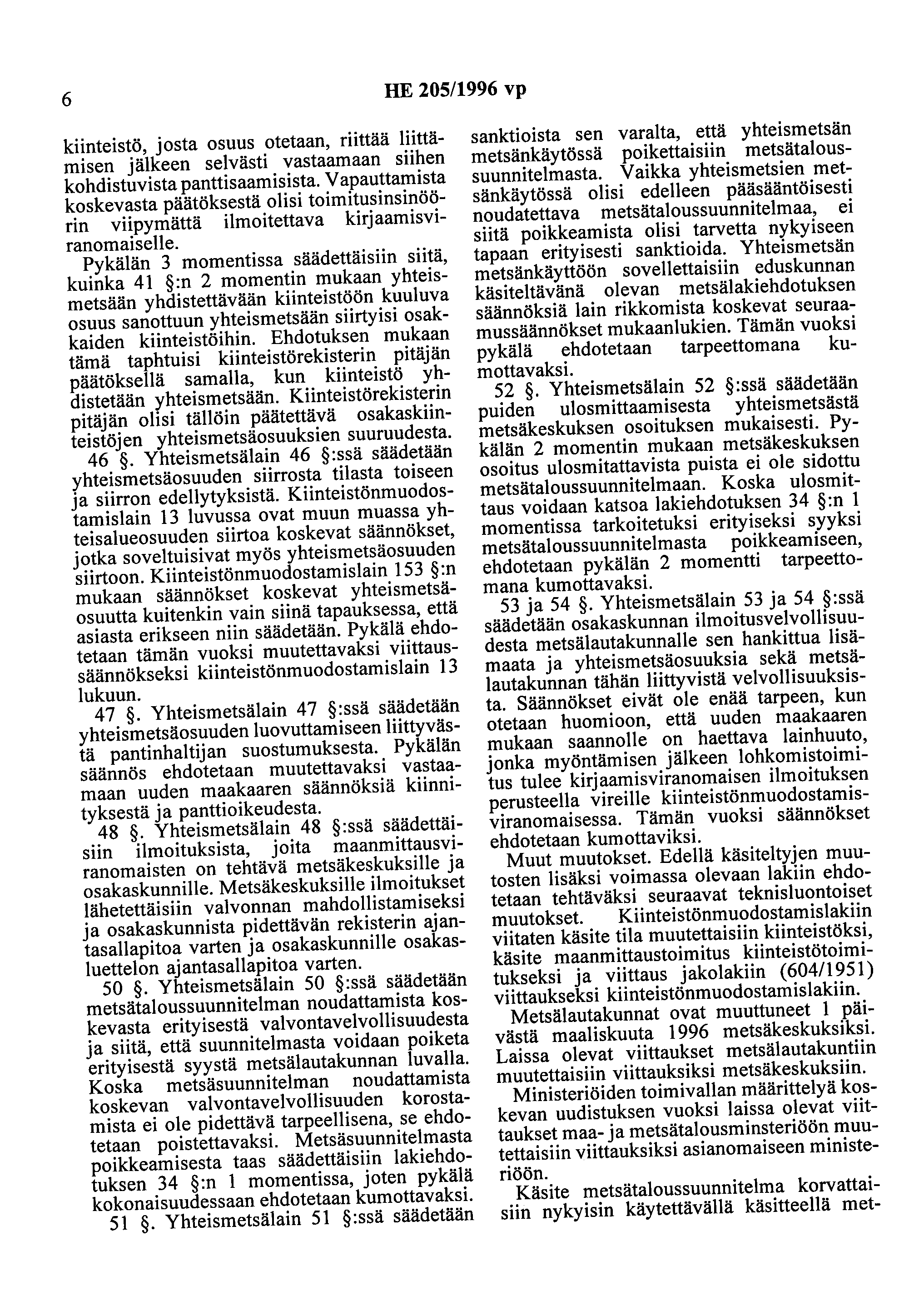 6 HE 205/1996 vp kiinteistö, josta osuus otetaan, riittää liittämisen jälkeen selvästi vastaamaan siihen kohdistuvista panttisaamisista.