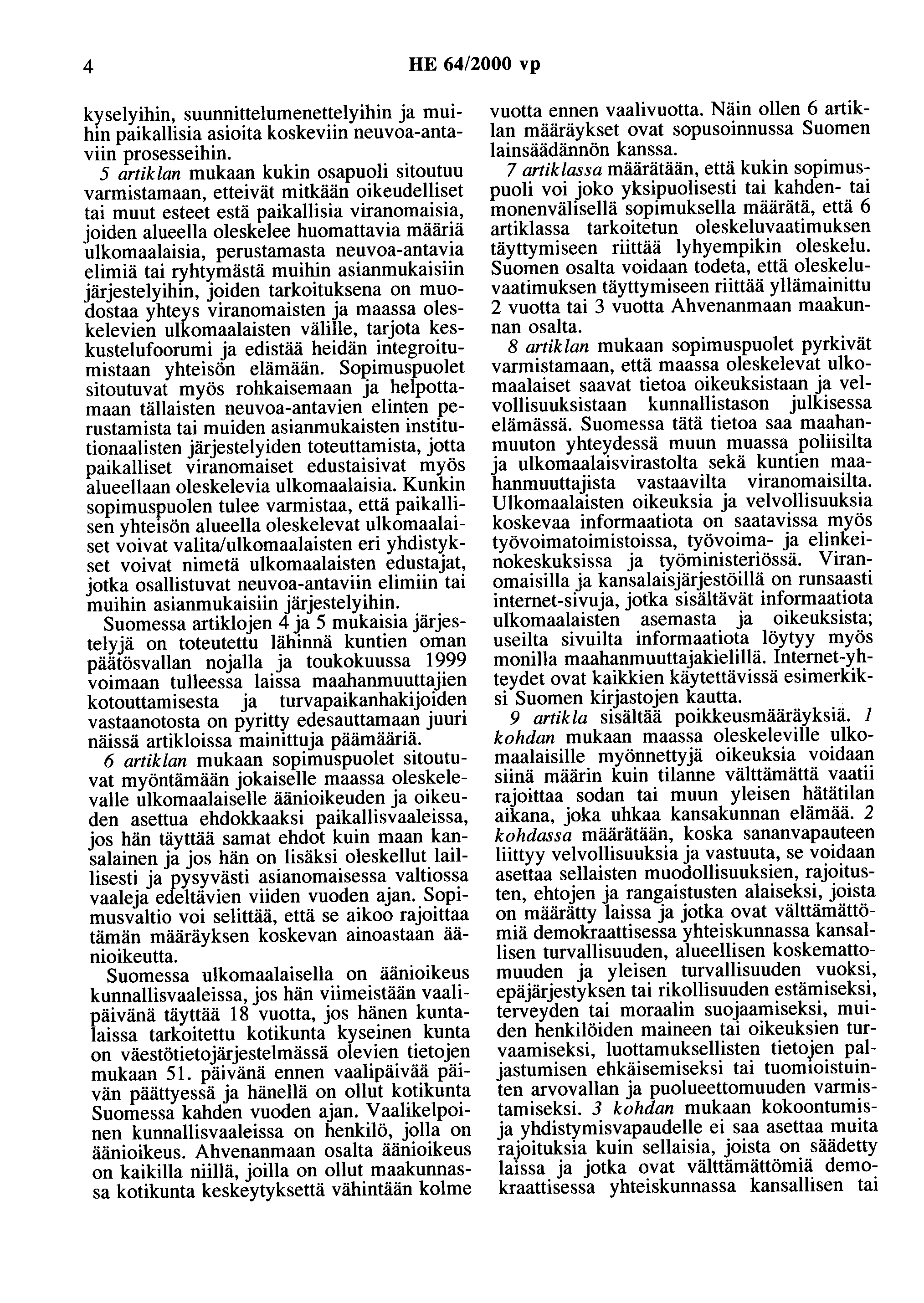 4 HE 64/2000 vp kyselyihin, suunnittelumenettelyihin ja muihin paikallisia asioita koskeviin neuvoa-antaviin prosesseihin.