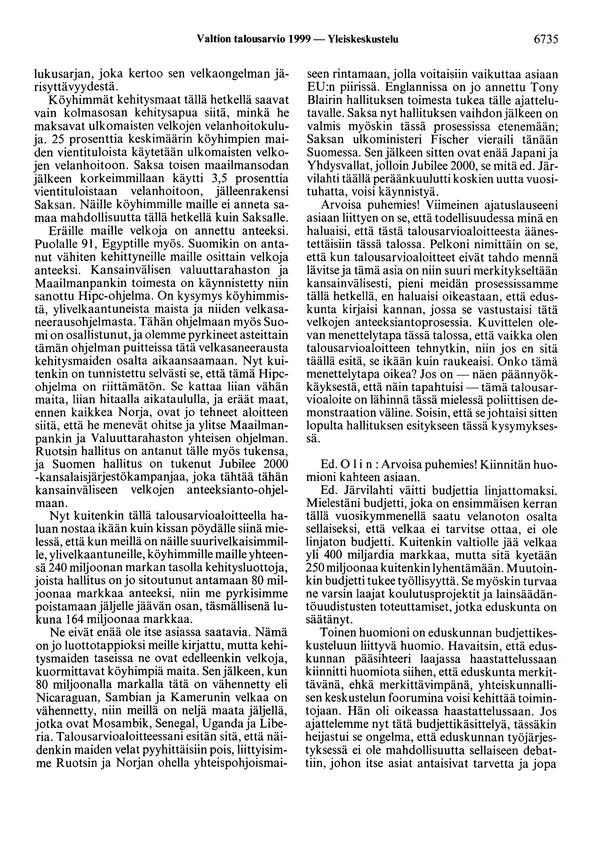 Valtion talousarvio 1999 - Yleiskeskustelu 6735 lukusarjan, joka kertoo sen velkaongelman järisyttä vyydestä.