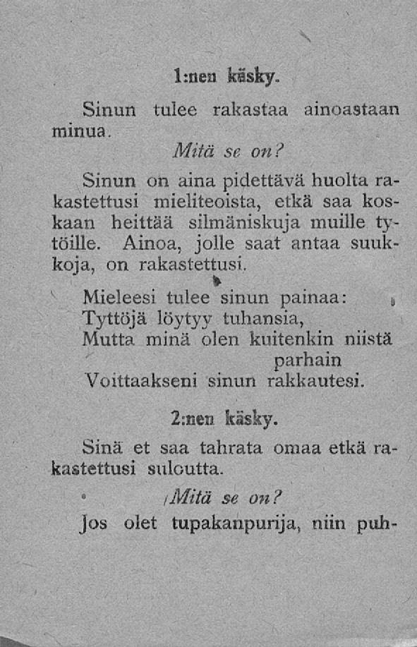 i l:nea käsky. Sinun tulee rakastaa ainoastaan minua. Sinun on aina pidettävä huolta rakastettusi mieliteoista, etkä saa koskaan heittää silmäniskuja muille tytöille.