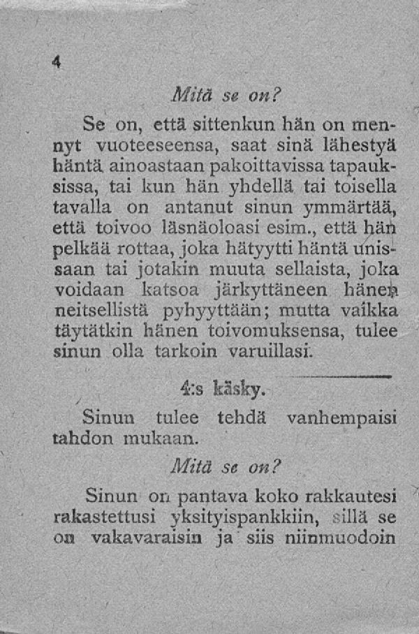 Se on, että sittenkun hän on mennyt vuoteeseensa, saat sinä lähestyä häntä ainoastaan pahoittavissa tapauksissa, tai kun hän yhdellä tai toisella tavalla on antanut sinun ymmärtää, että toivoo