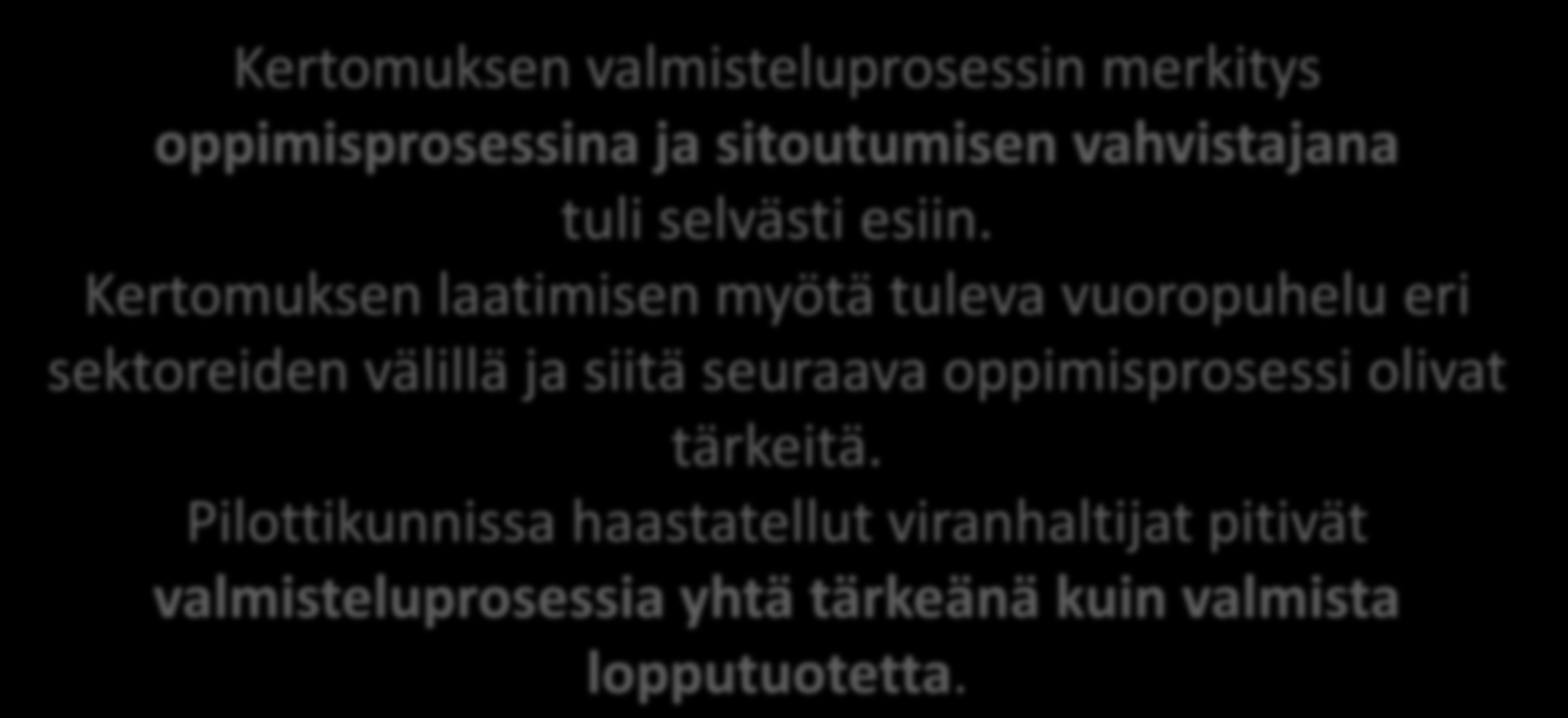 Kertomuksen laatimisen myötä tuleva vuoropuhelu eri sektoreiden välillä ja siitä seuraava