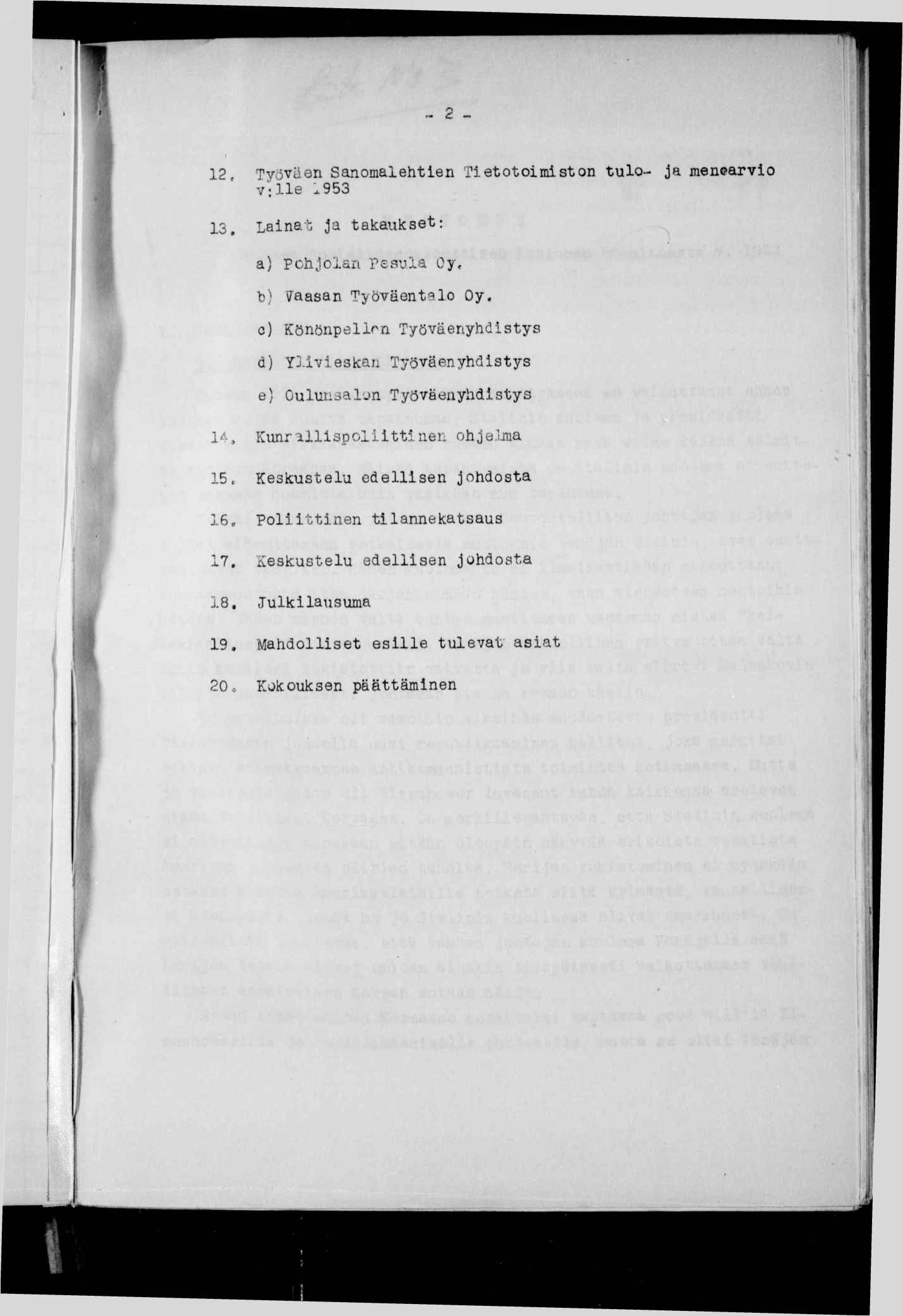 '/M ' ' -J, 2e ^ 2 Työväen Sanomalehten Tetotomston tulo- ja nen<?arvo vlle 953 3, Lanat ja takaukset: a) Pcjolan Veslle, Oy, b) \^aasan Työväentalo Oy.