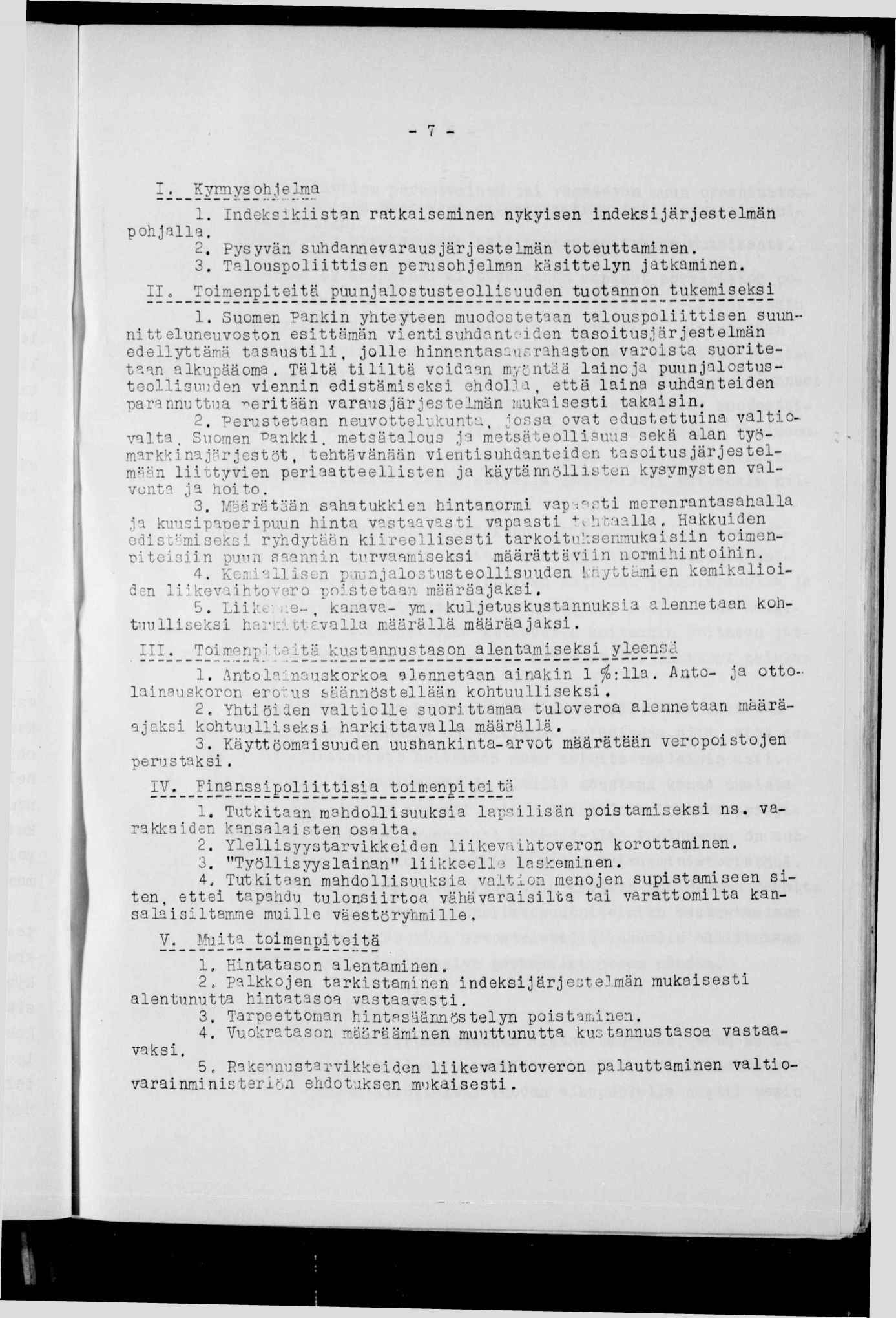 4 - -. Kynnys ohjelma. ndekskst^n ratkasemnen nykysen ndeksjärjestelmän pohjalla. 2. Pysyvän suhdannevarausjärjestelmän toteuttamnen. 3. Talouspolttsen perusohjelman kästtelyn jatkamnen.