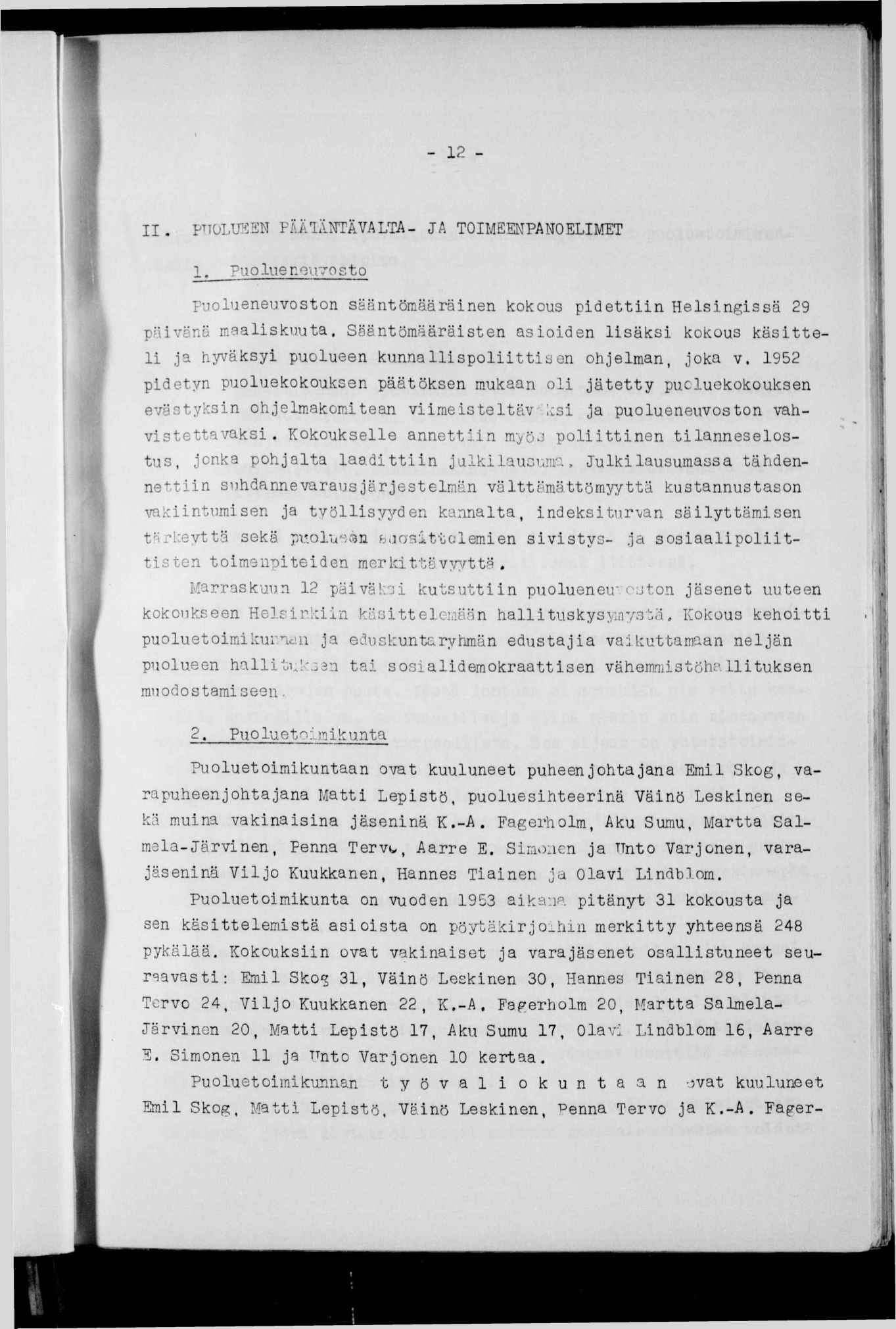 e. - 2 -, pttolnen FÄAÄNTÄVALTA- JA TOMEENPANOELMET Pu olue n OUTO s t o M Puolueneuvoston sääntömääränen kokous pdettn Helsngssä 29 pävänä maalskuuta.