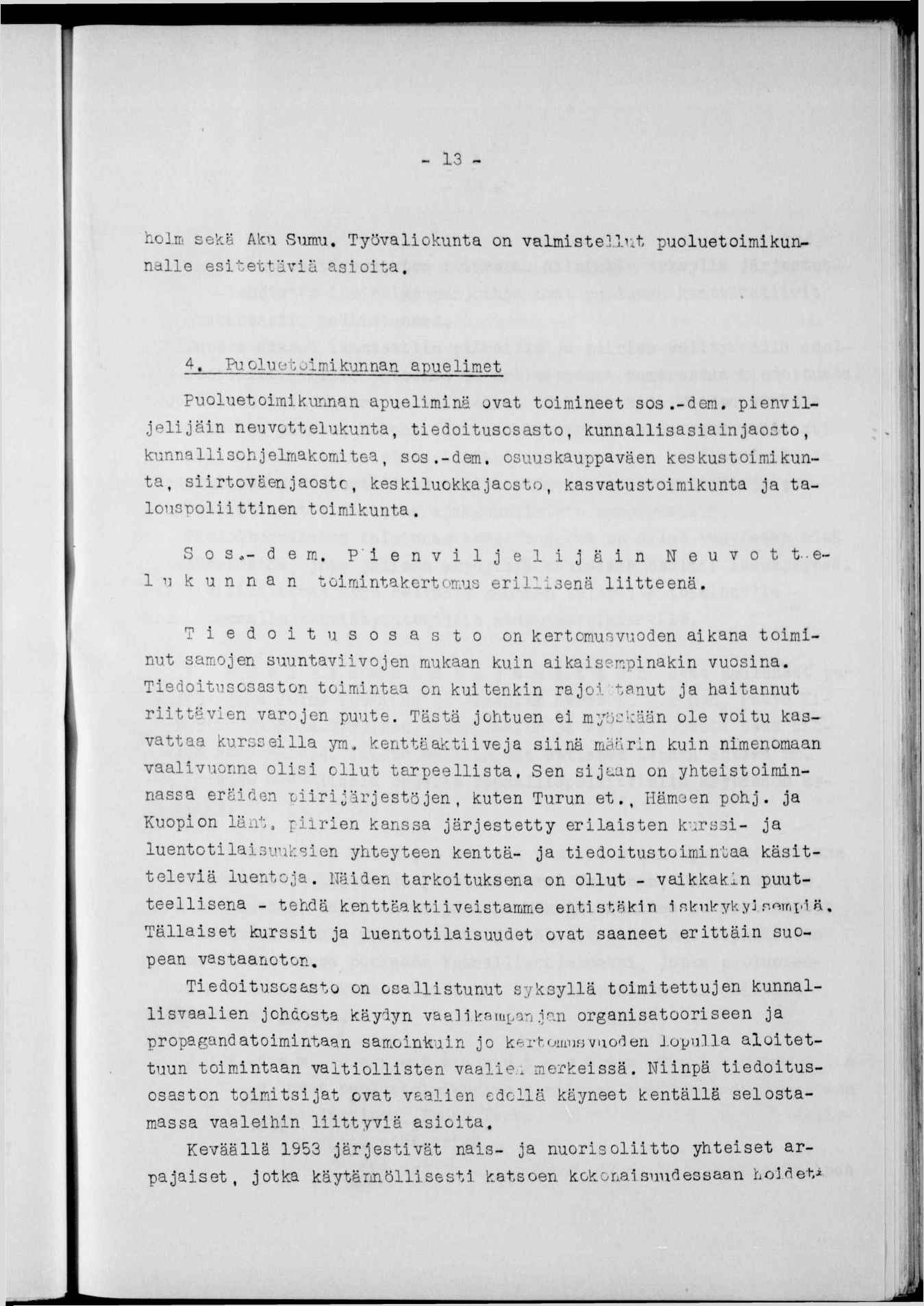 - 3 - holr. sev.b Aku Smu. Työvalokunta on valmstelvat puoluetomkunnalle estettävä asota. 4. Puoluetomkunnan apuelmet Puoluetomkunnan apuelmnä ovat tomneet sos.-dem.