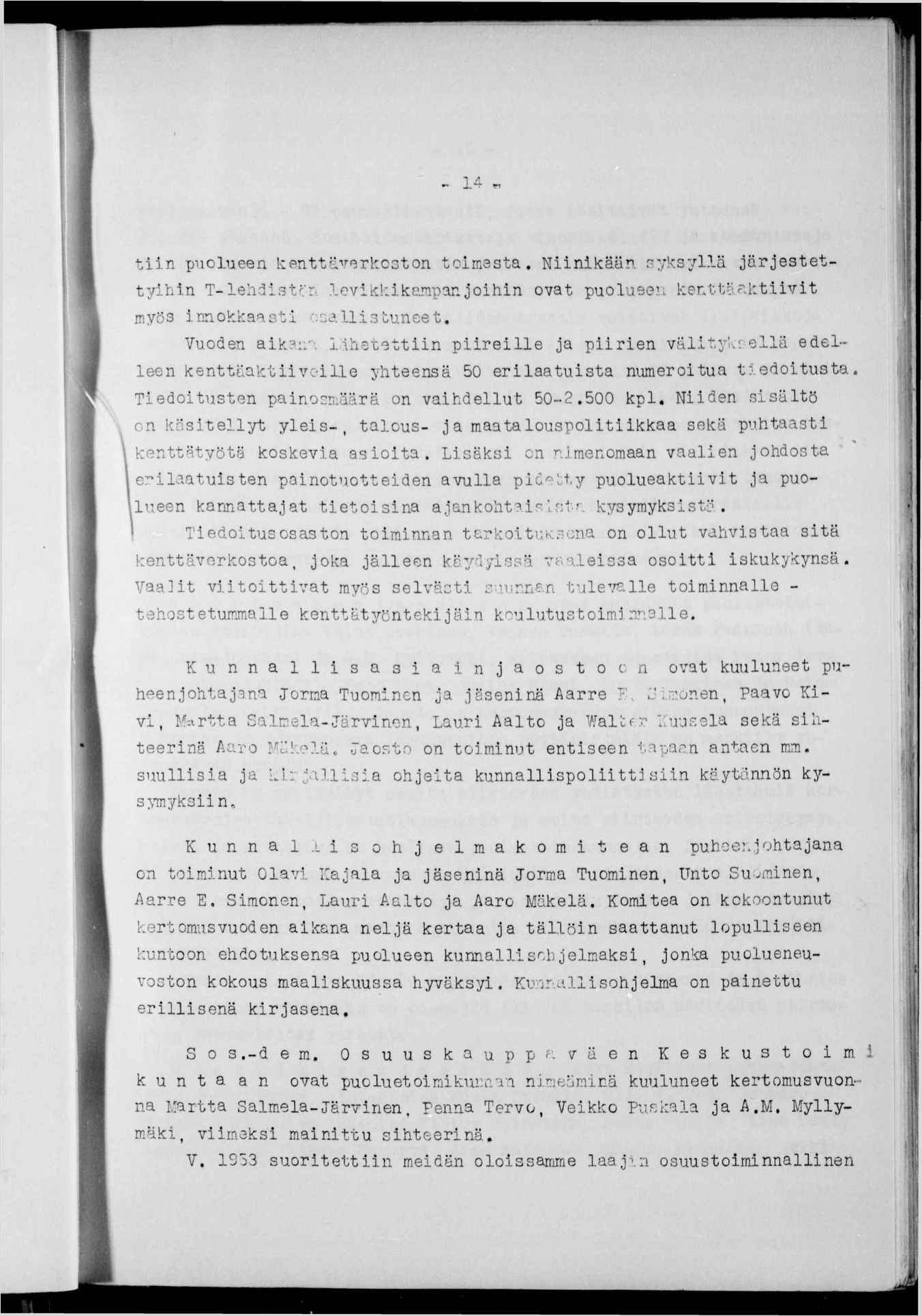 ra" l N tn puolueen ventt^verhcston tomesta. Nnkään ^yksyllä järjestettyhn T-lehdstrn levckkempanjohn ovat puoluee?.; kentta?.l:tvt myös nnokkaast '::oall3uuneet. Vuoden ak?.::-.