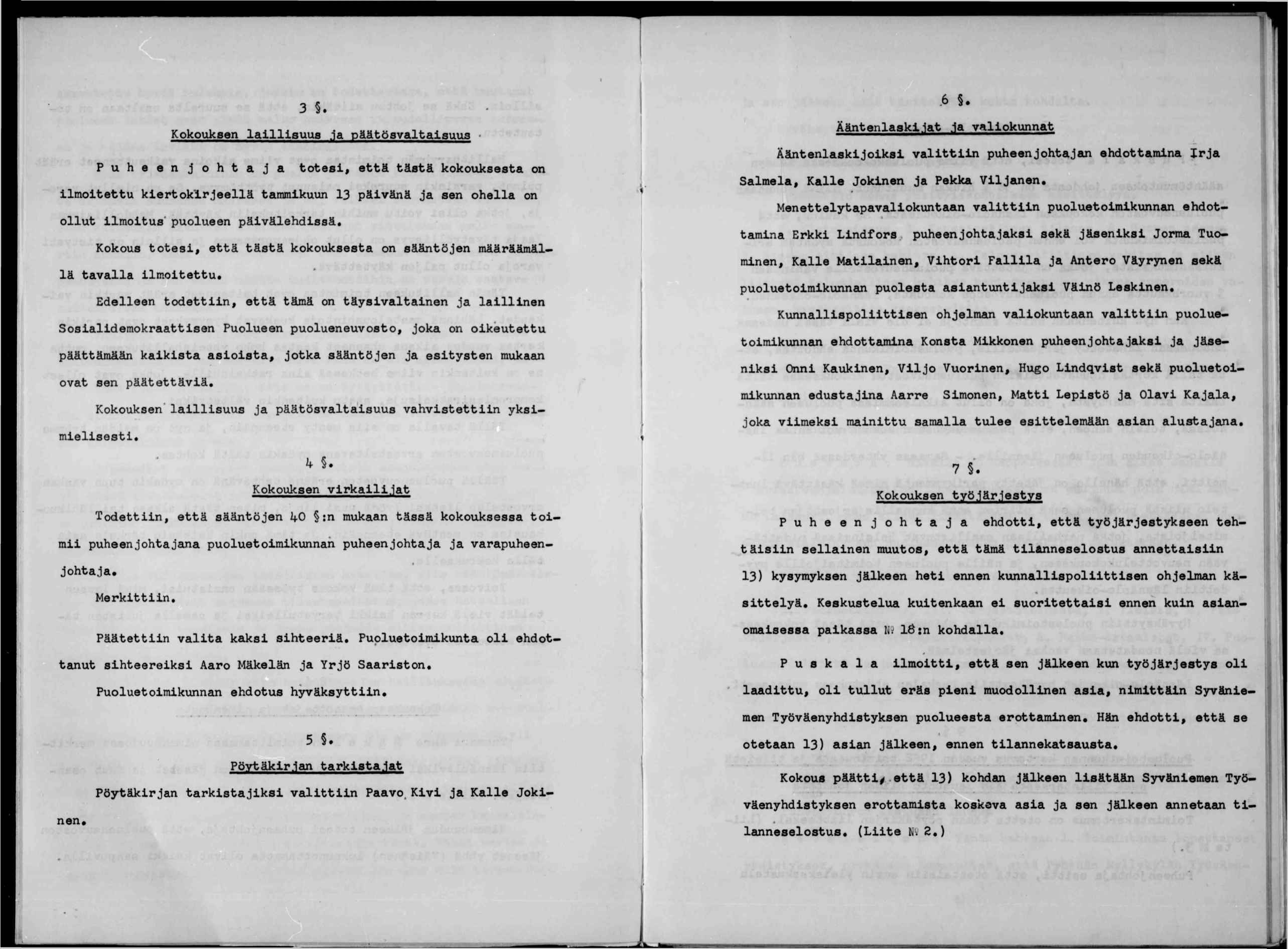 3 Kokouksen lallsuus.la päätösvaltasus - Puheenjohtaja totes, että tästä kokouksesta on lmotettu kertokrjeellä tammkuun 3 pävänä ja sen ohella on ollut lmotus' puolueen pävälehdssä.