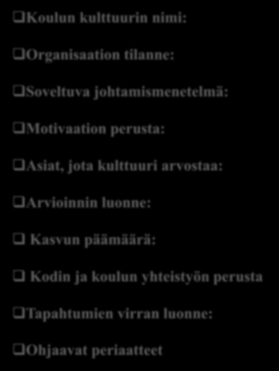 Koulun kulttuurin nimi: Ohjauskuvan kohteita Organisaation tilanne: Soveltuva johtamismenetelmä: Motivaation