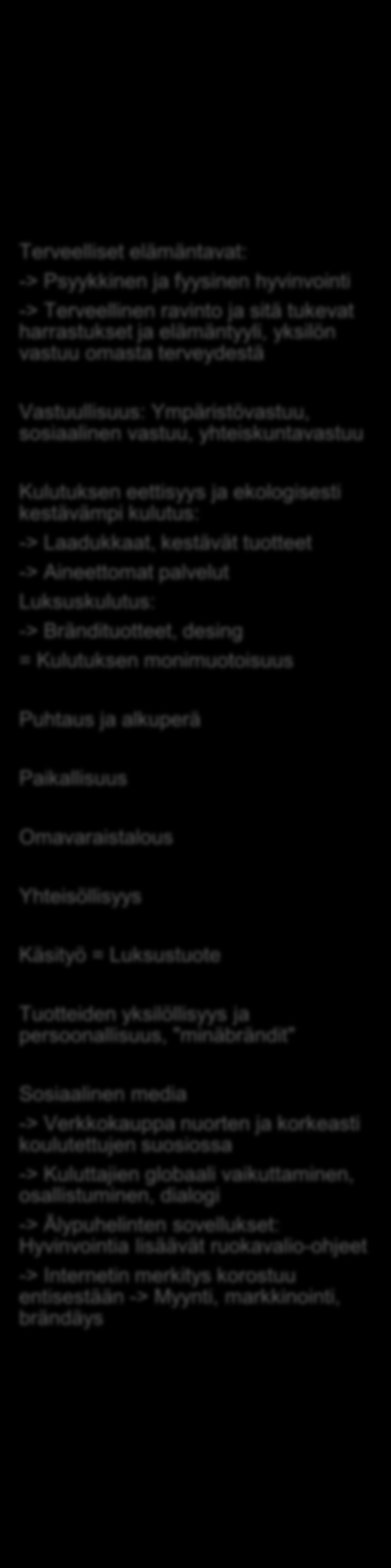 eettinen tuotantoperiaate -> Alkuperätakuu, aitous, etikettimerkinnät Vaativat monipuolista viinivalikoimaa ja korkeaa laatua -> Laatu- ja viinitietoisuus lisääntyy -> Viinin autenttisuus ja alkuperä