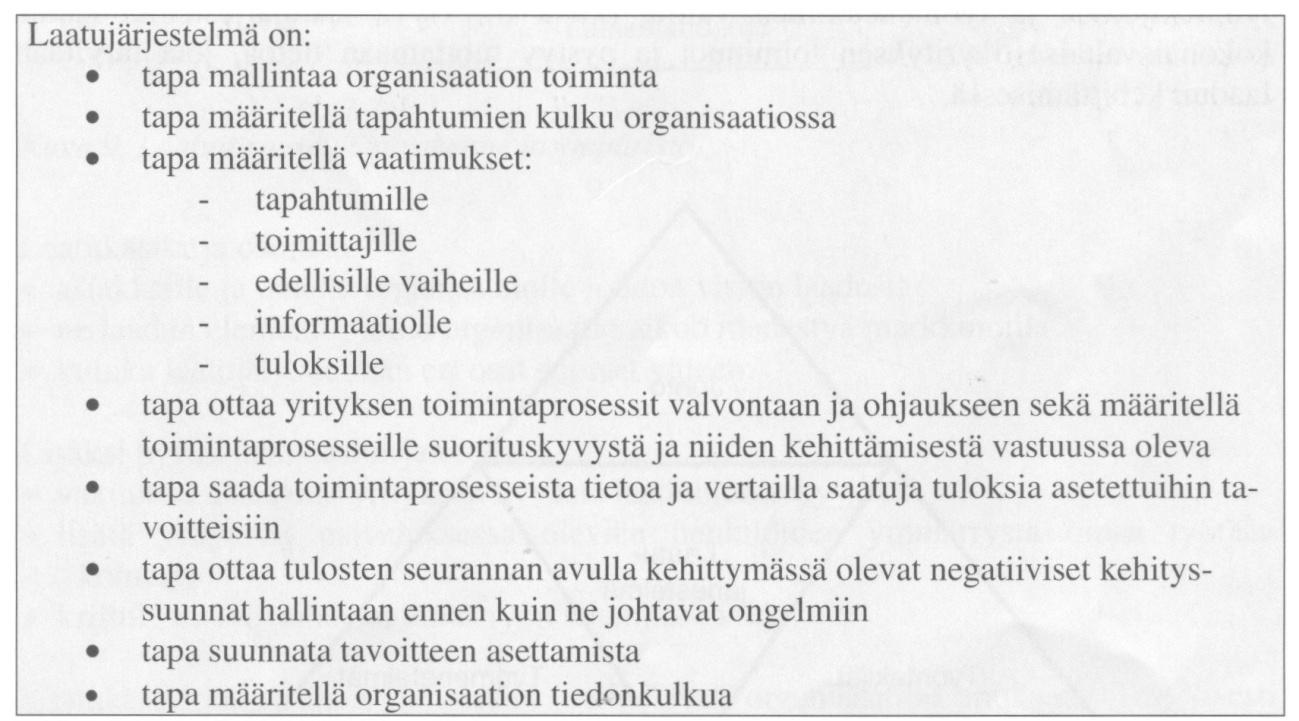 13 laatujärjestelmän tarkoitusta, mutta sanana laatujärjestelmä on tunnettu ja vakiintunut.