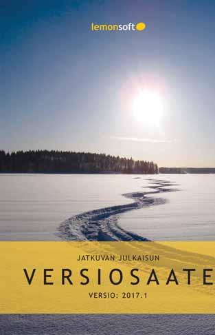 VERSIOSAATE 2017.4 Hyvä Lemonsoft-asiakas Julkaisemme säännöllisesti tulevan kausiversion esiversioita jatkuvana julkaisuna, joissa esittelemme asiakkaillemme uusia ominaisuuksia.