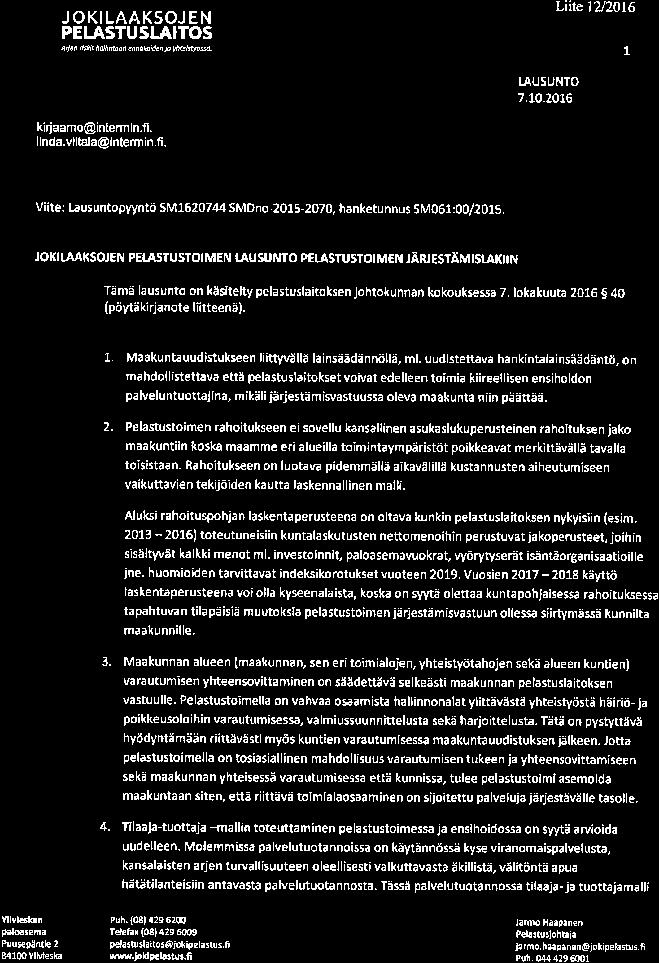 J O KI LAAKSOJ EN PELASTUSLAITOS Aden ñsk t hlllntoon eñno/{. den jø yhtêi5tt6s5, Läte l2/20t6 1 I.AUSUNTO 7.to.2076 ki rjm o@i nterm i n.fi.