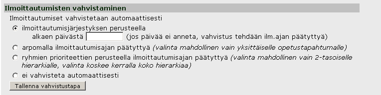 Helsingin yliopisto Versio 3.2 15(20) Ilmoittautumisen vahvistus automaattisesti: Rastita laatikko, mikäli haluat että opiskelijoiden ilmoittautumiset vahvistetaan automaattisesti.
