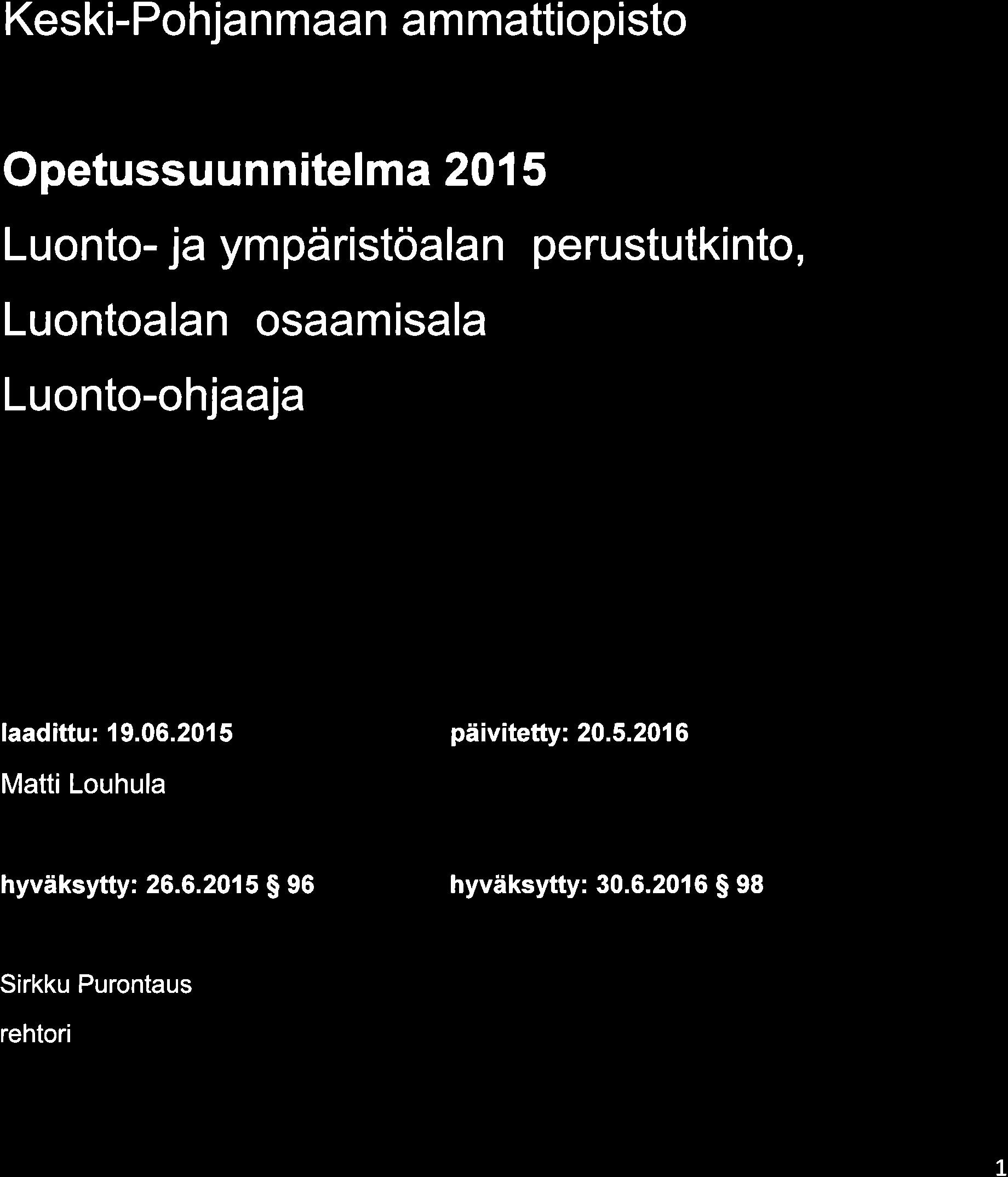 2015 päivitetty: 20.5.2016 Matti Louhula hyväksytty: 26.