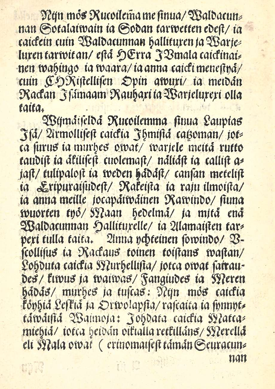 Nljn mösrucoilema me sinua/ Waldacunnan Sotalaiwain ia Sodan tarwetlenedesi/ ia caickein cuin Waldacunnan hallltlyenjawarjeluxentarwitan/ esiä HErra IVmala caickinainen wahingo iawaara/iaanna