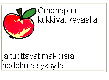 Align-attribuutti CSS:n avulla: img {float:left} img {float:right} <img.../> <p class= alku >Omenapuut kukkivat kesällä</p><p class= loppu>ja tuottavat makoisia hedelmiä syksyllä</p> Img {float:left}.