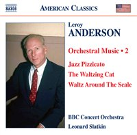 Anderson, Leroy - Orchestral Music, Vol. 2 - Slatkin, Leonard BBC Concert Orchestra/Leonard Slatkin.