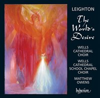 Leighton, Kenneth - World s Desire, The - Wells Cathedral Choir Wells Cathedral Choir/Matthew Owens.