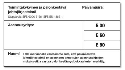 10 Kuva 3. Palonkestävän johtojärjestelmän palonkestoisuutta osoittava merkintäkilpi [12]. 4 Palonaikana toimiviksi tarkoitetut järjestelmät 4.