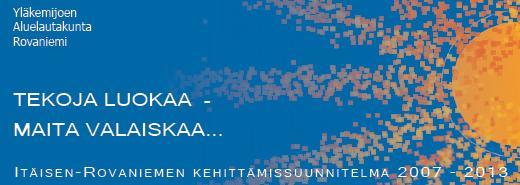 Tyyppi 3: PALVELUIDEN JÄRJESTÄJÄ Yläkemijoen aluelautakunta Rovaniemellä Toimitaan kaupungin kaupungin hallinto-organisaation tilaajalautakuntana Järjestetään alueen